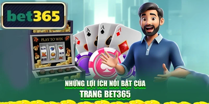 nhung-loi-ich-noi-bat-cua-trang-bet365