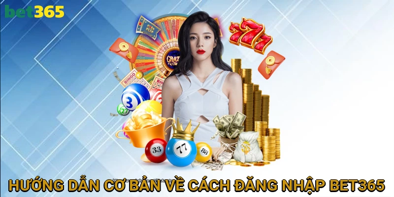 Hướng Dẫn Cơ Bản Về Cách Đăng Nhập BET365
