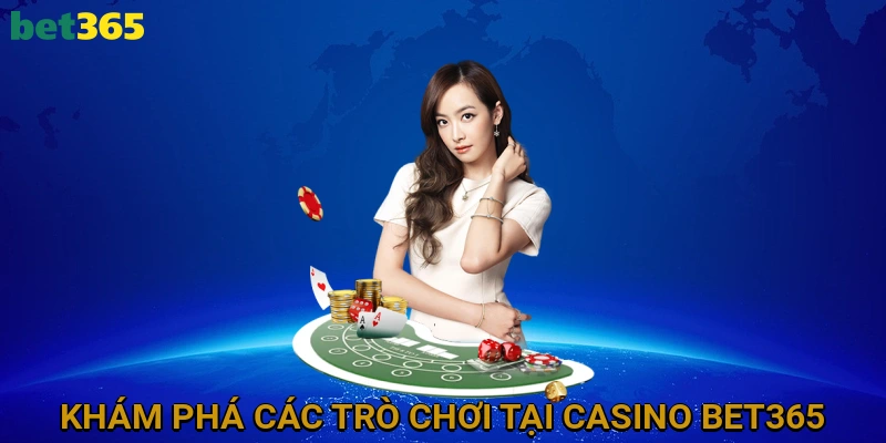 Khám Phá Các Trò Chơi Tại Casino BET365