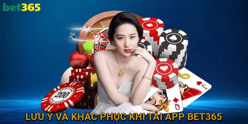 Lưu Ý Và Cách Khắc Phục Khi Tải App BET365