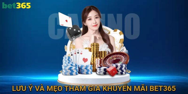 Lưu Ý Và Mẹo Khi Tham Gia Khuyến Mãi BET365