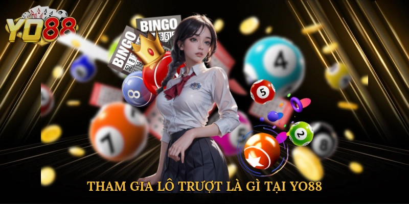Tham gia lô trượt là gì tại Yo88