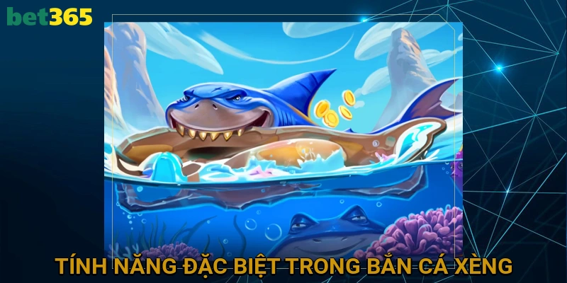 Khám Phá Tính Năng Đặc Biệt Trong Bắn Cá Xèng Đổi Thưởng