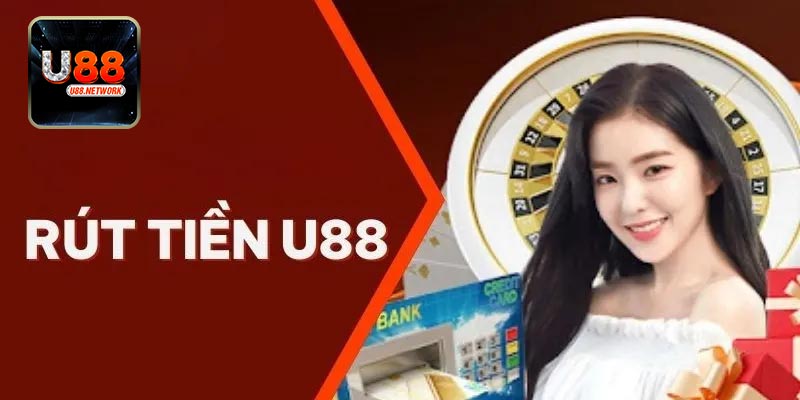 Hướng dẫn 3 bước rút tiền U88 về tài khoản ngân hàng