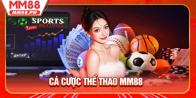Cá Cược Thể Thao MM88 - Sân Chơi Đỉnh Cao Cho Bet Thủ